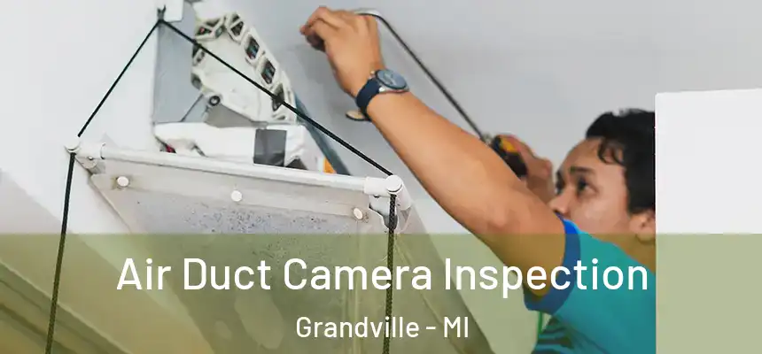 Air Duct Camera Inspection Grandville - MI