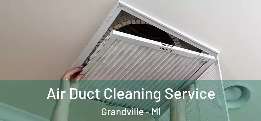 Air Duct Cleaning Service Grandville - MI