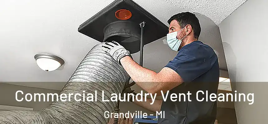  Commercial Laundry Vent Cleaning Grandville - MI