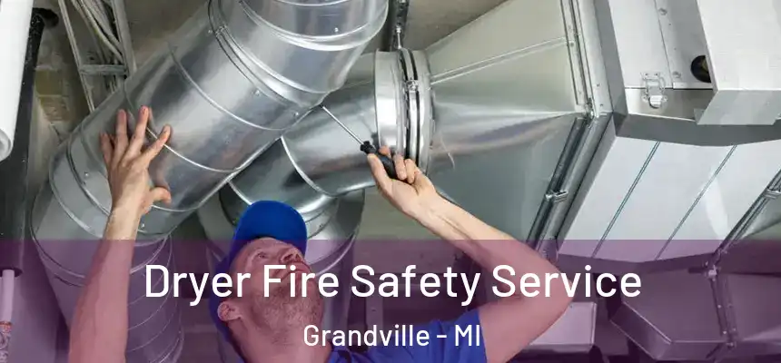  Dryer Fire Safety Service Grandville - MI