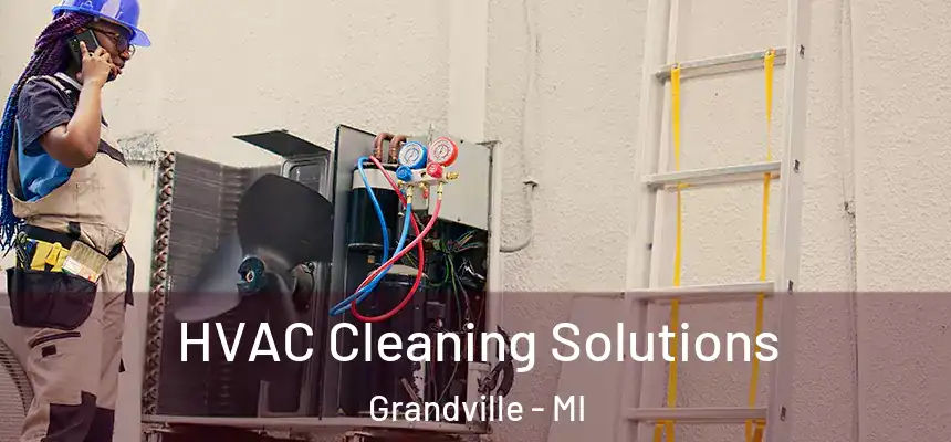 HVAC Cleaning Solutions Grandville - MI