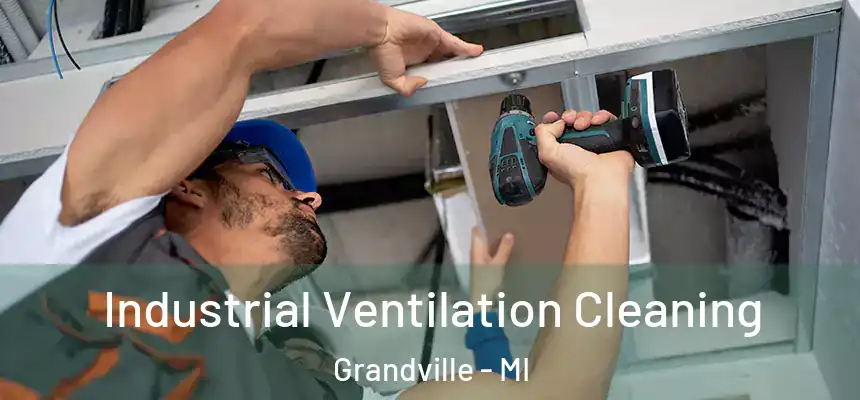  Industrial Ventilation Cleaning Grandville - MI