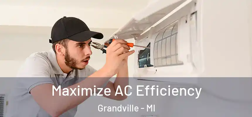 Maximize AC Efficiency Grandville - MI