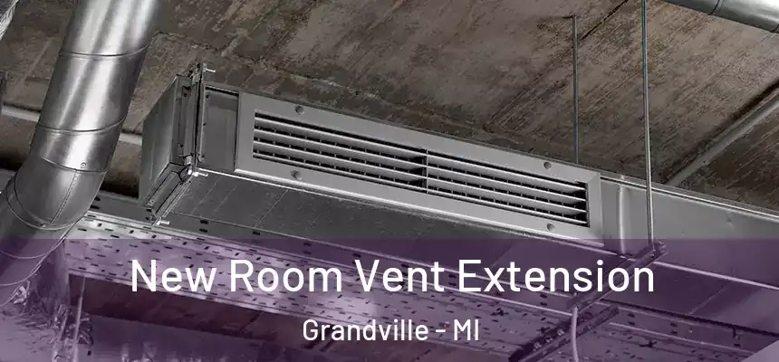 New Room Vent Extension Grandville - MI